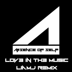 Absence Of Self - LOV3 IN TH3 MUSIC (LiamJ Remix)