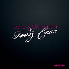 Lahu & Ola Socha - Twój Czas (prod. Reverse Reality)