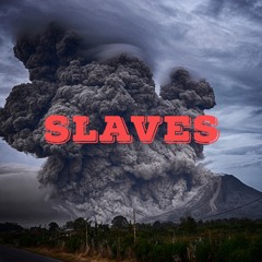Slaves