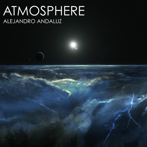 Stream Atmosphere Original Mix By Alejandro Andaluz Listen Online