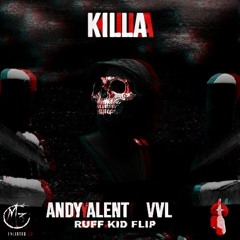 Andy Alent & VVL - Killa ( RUFF KID FLIP )