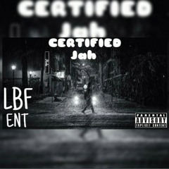 Jah - Certified ( LBF ENT)