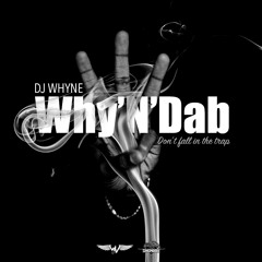 Dj Whyne - Why'N'Dab (#WND)