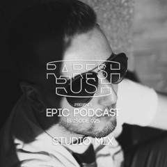 Raresh Rush - EPIC 025 (Studio Mix)