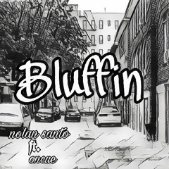 Bluffin (feat. OnCue)