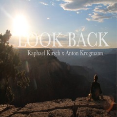 Raphael Kirsch & Anton Krogmann - Look Back