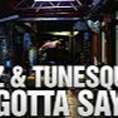 Glitz & TuneSquad - I Gotta Say