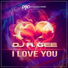 DJ R.Gee - I Love You (DanceAble Remix)