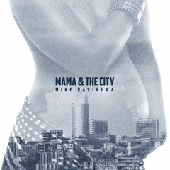 Mama And The City