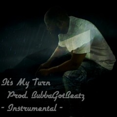 It's My Turn (Prod. BubbaGotBeatz) - Instrumental -