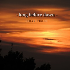 Long Before Dawn