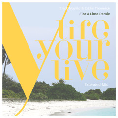 Live your life (Dj Flor & Lime Extended Remix)