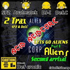 Lets go Aliens - 2 Arrival  (Def Cronic Acid - Core For  Alien Corp December new Album 2016)