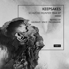 Keepsakes - Schizoid Munter Trax EP (Inc. Kamikaze Space Programme Remix) [TWB012]