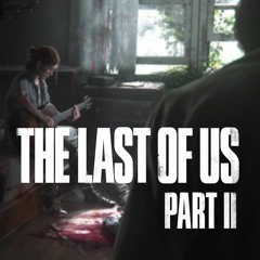 "Ellie" - The Last Of Us 2 Soundtrack [Fan-Made]