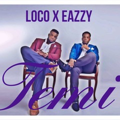 Temi - Loco x Eazzy