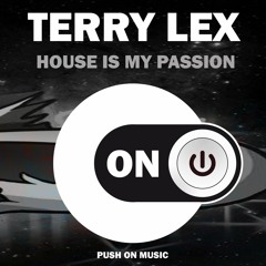 Terry Lex - House Is My Passion