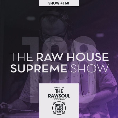 The RAWHOUSE SUPREME – Show #168 (Hosted by The RawSoul)