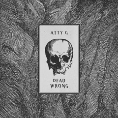 Atty G - Dead Wrong [FREE DOWNLOAD]