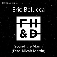 Eric Belucca - Sound the Alarm (Feat. Micah Martin)