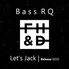 Bass RQ - Let's Jack