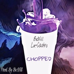 Be.Will Ft Lu-Castro - Chopped (Produced By Be.Will)