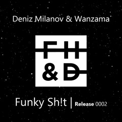 Deniz Milanov & Wanzama - Funky Sh!t (Original Mix) 'Future House'