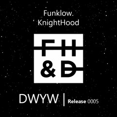 Bass House | Funklow. & KnightHood - DWYW (Do What You Want)