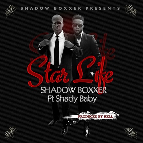 STAR LIFE.......... Shadow Boxxer Featuring Shady Baby