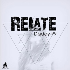 Daddy 99- Relate