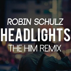 Robin Schulz - Headlights (The Him Remix)