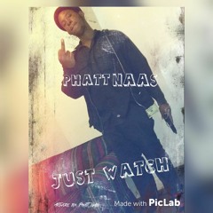PhattNaas - Just Watch