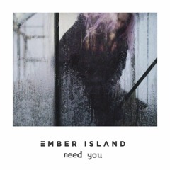 Need You - Ember Island (Nicholas Yiu Remix)