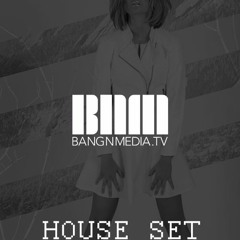BANGNMEDIA's DJ Set - House