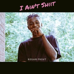 I Aint Shiit