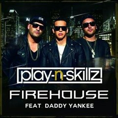 FireHouse - Play n skillz ft Daddy Yankee