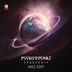 Psycho Punkz - Spaceship (MK2 Edit)
