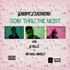 "Goin' Thru The Most" (ft. Stelo & Sir Nijel Himself) [Prod. by Grave Leathers & Frelli Parks]