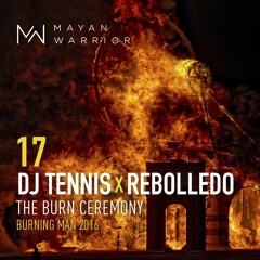 Dj Tennis x Rebolledo - Mayan Warrior - The Burn Ceremony - Burning Man 2016