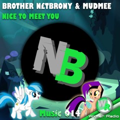 Brother N£TBrony & MudMee - Nice To Meet You | Music 014 [OUT NOW]