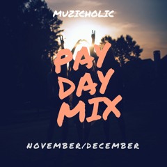 Pay Day Mix_November/December_Mixed by Muzicholic