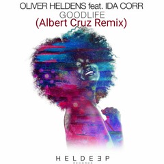 Oliver Heldens Ft Ida Corr- Good Life (Albert Cruz Remix)
