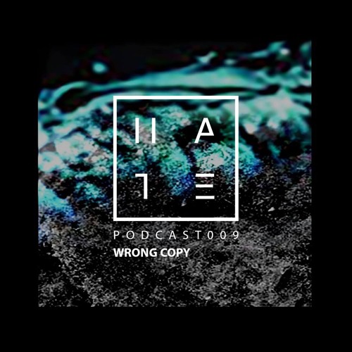 Wrong Copy - HATE Podcast 009
