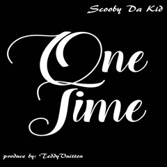 Scooby Da Kid- One Time (Prod. by Teddy Vuitton)