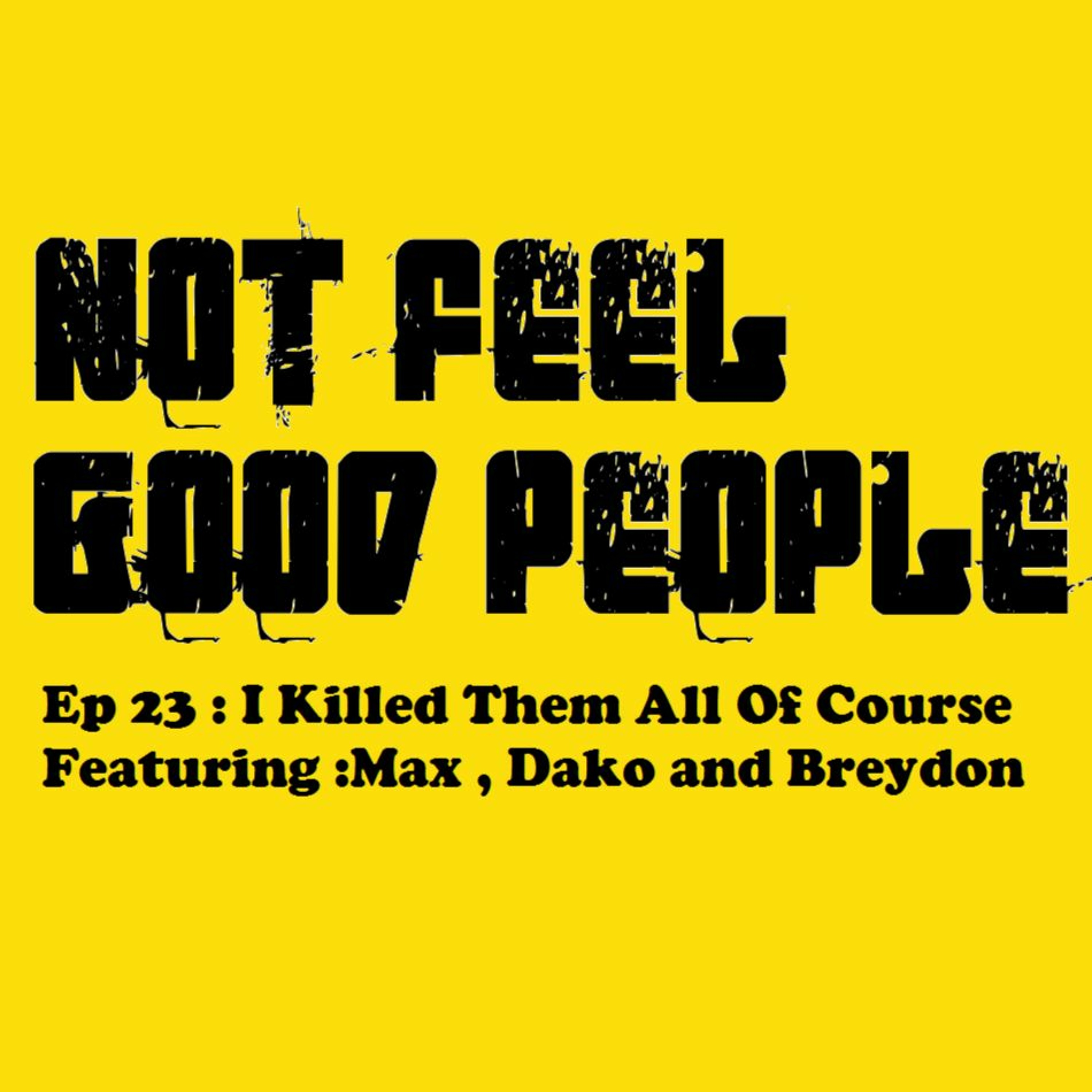 NFGP Ep 23 : I Killed Them All Of Course episode artwork