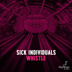 SICK INDIVIDUALS - Whistle (Short Edit)