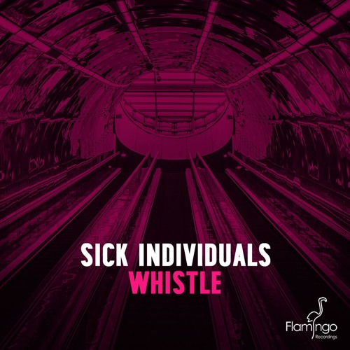 SICK INDIVIDUALS - Whistle (Original Mix)