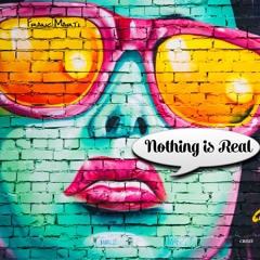 Nothing is Real ( Original Mix )