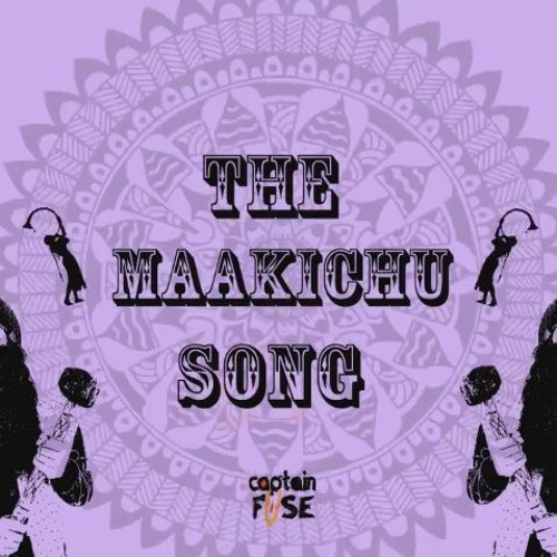 The Maakichu Song