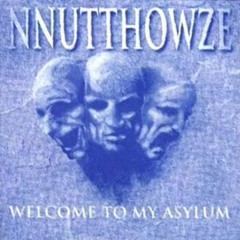 NNUTTHOWZE - Welcome To My Asylum